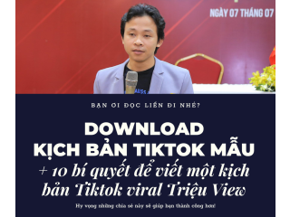 DOWNLOAD KỊCH BẢN TIKTOK MẪU + 10 bí quyết để viết một kịch bản Tiktok Viral Triệu View